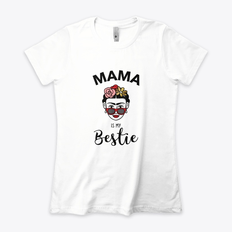 Mama is my bestie