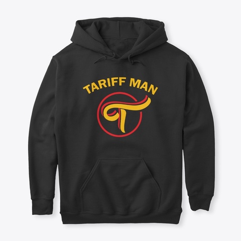 I Am A Tariff Man Trump Power T Shirts Black T-Shirt Front