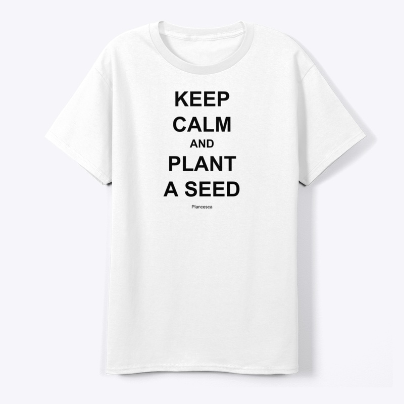 KEEP CALM AND PLANT A SEED BK