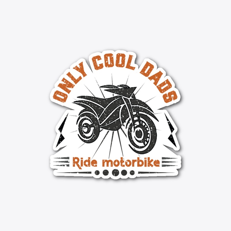 Only cool dads,ride motorbike design 