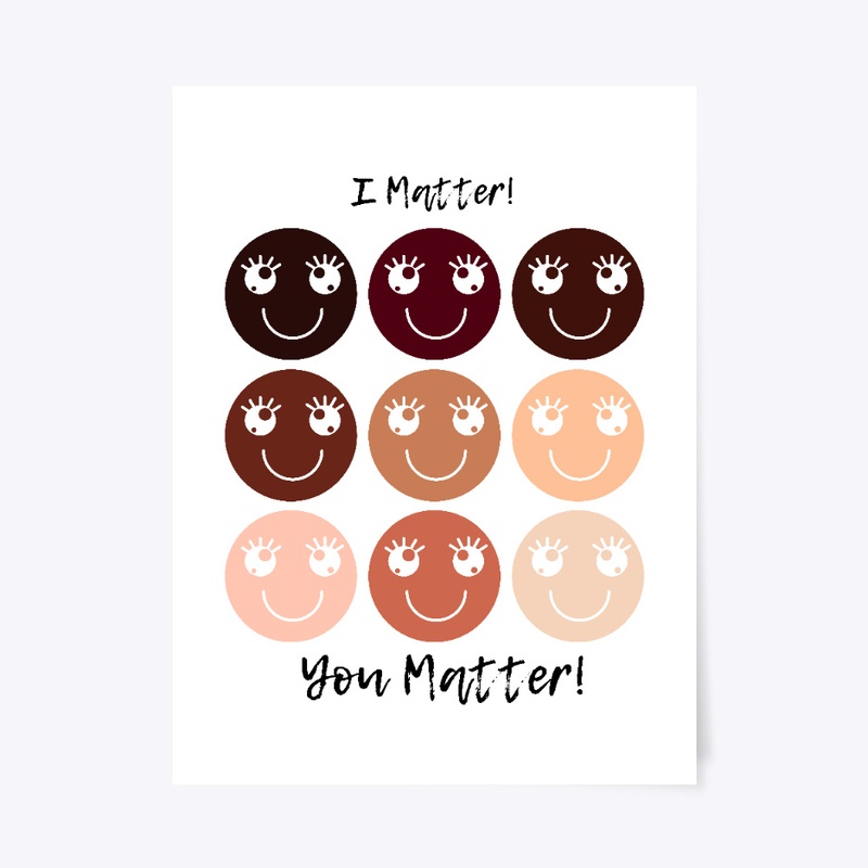I Matter! You Matter! T-Shirt