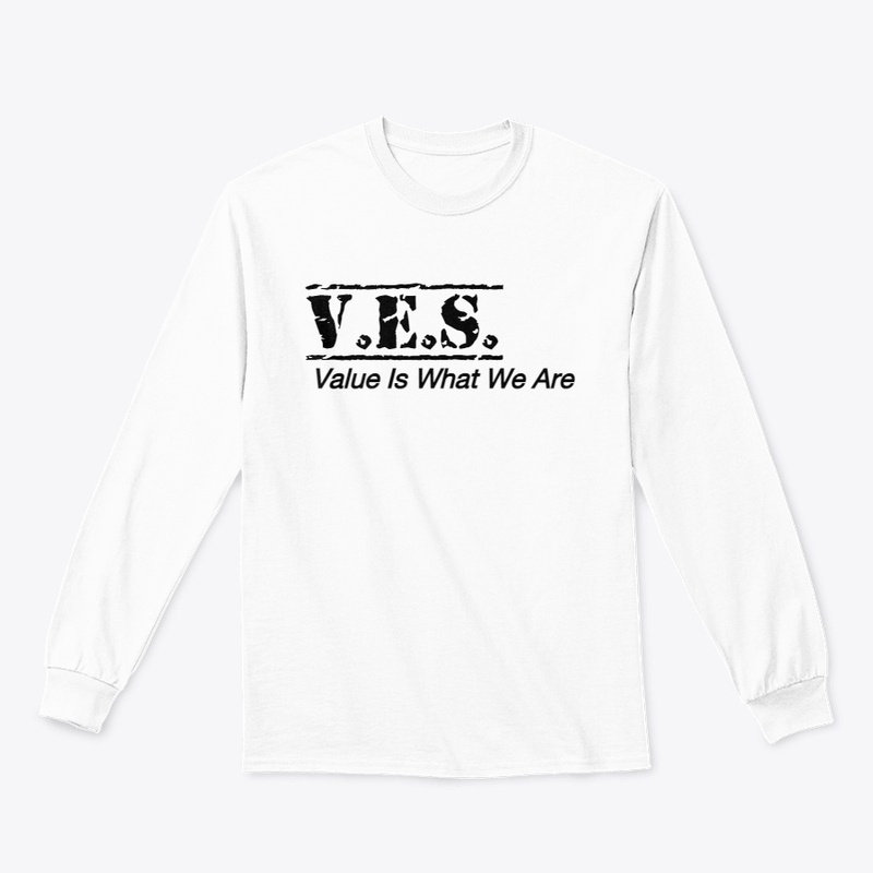 V E S   Value Is What We Are