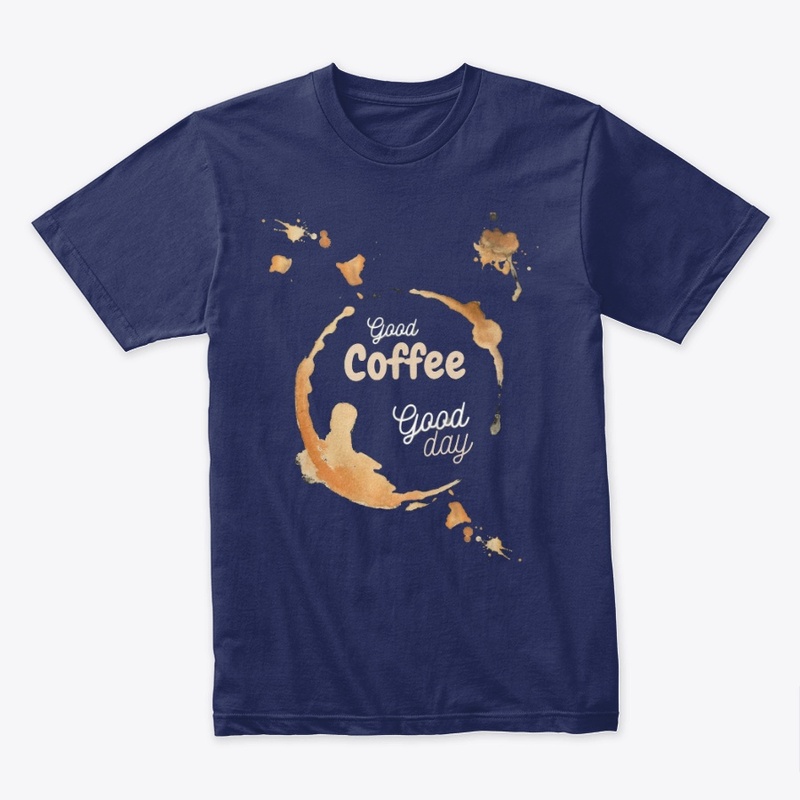 Good coffee good day shirts 
