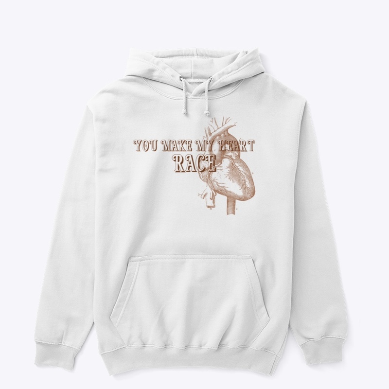 You make my heart race