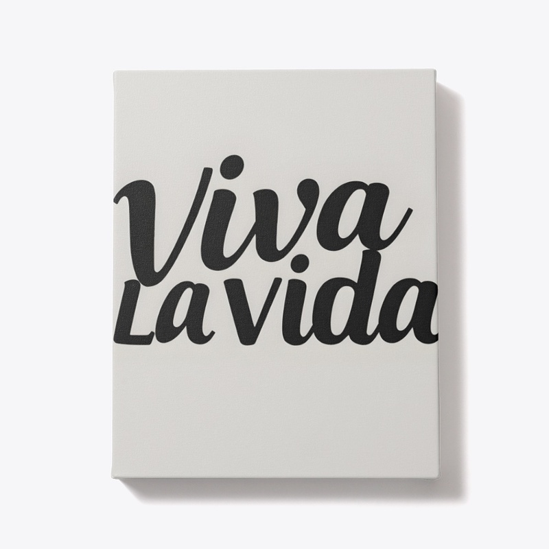 Viva La Vida - Motivational Quote
