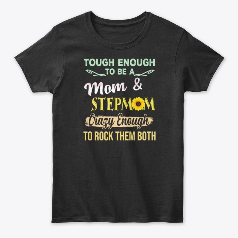 Tough Enough To Be A Mom & Step Mom