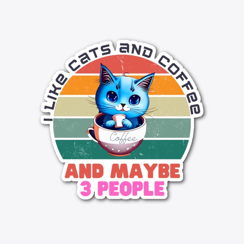 I like cats and coffee and maybe 3people