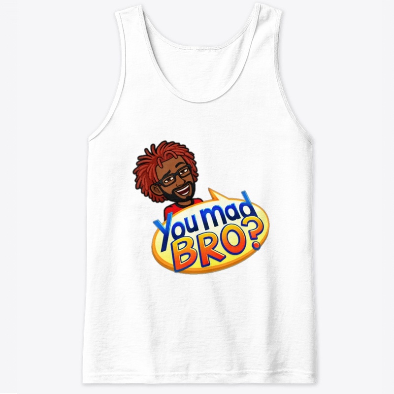 You Mad Bro
