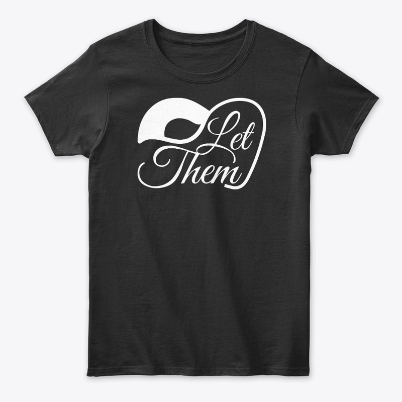 Let them t shirt Womens and Mens