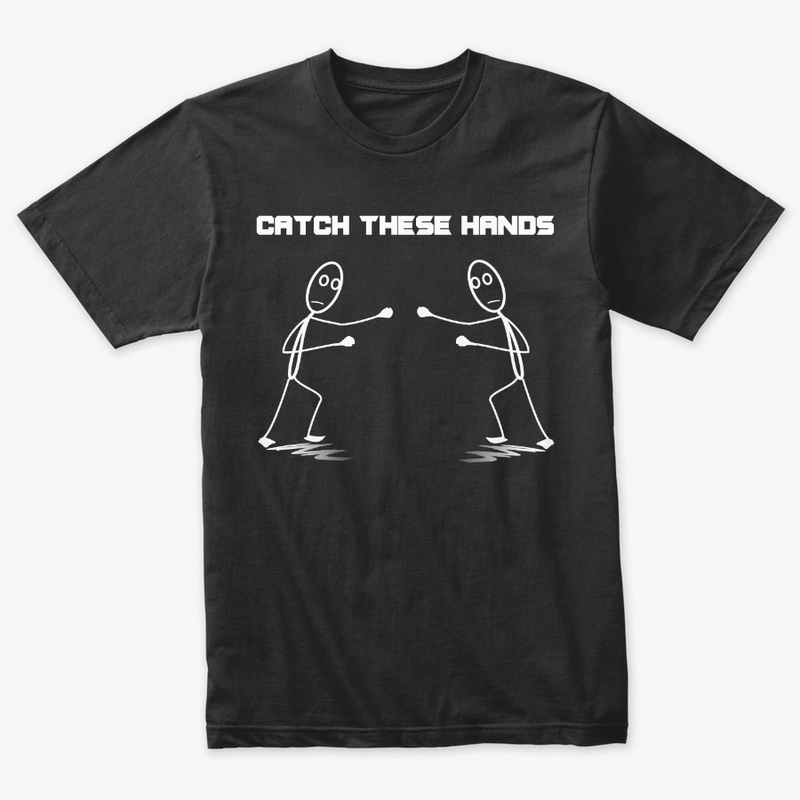 Catch These Hands Merch