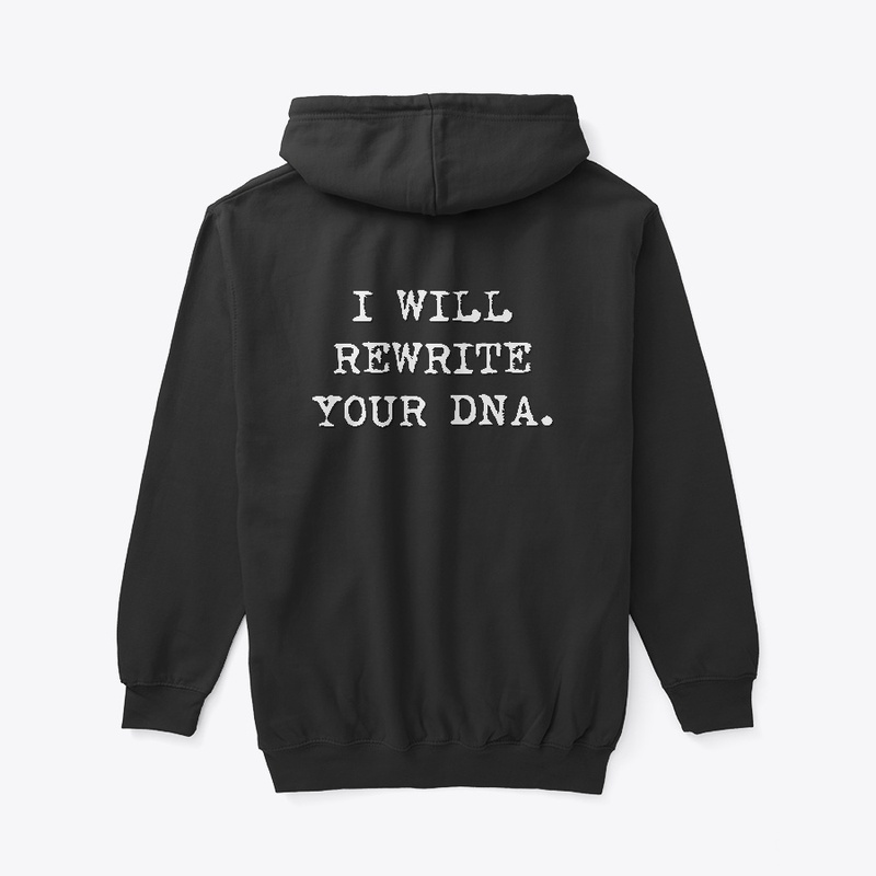 "I Will Rewrite Your DNA."