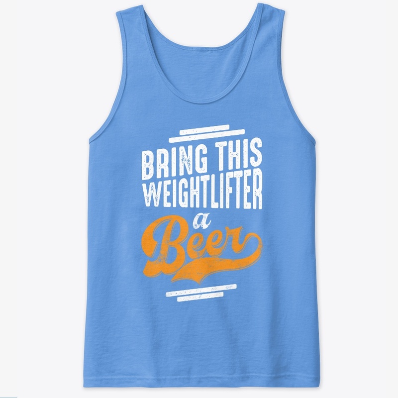 Classic Bring This Weightlifter a Beer