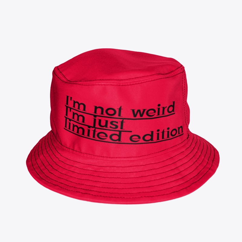 I'm not weird , I'm just limited edition