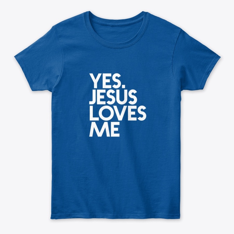 YES. JESUS LOVES ME
