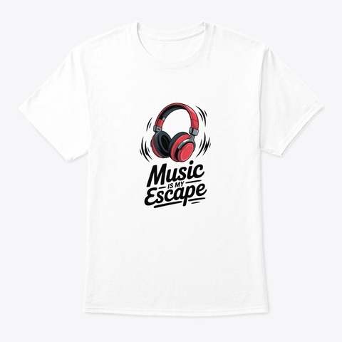 Music Is My Escape White T-Shirt Front