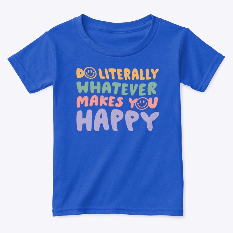 Do whatever makes you happy