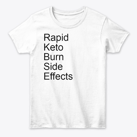 Rapid Keto Burn Side Effects White T-Shirt Front