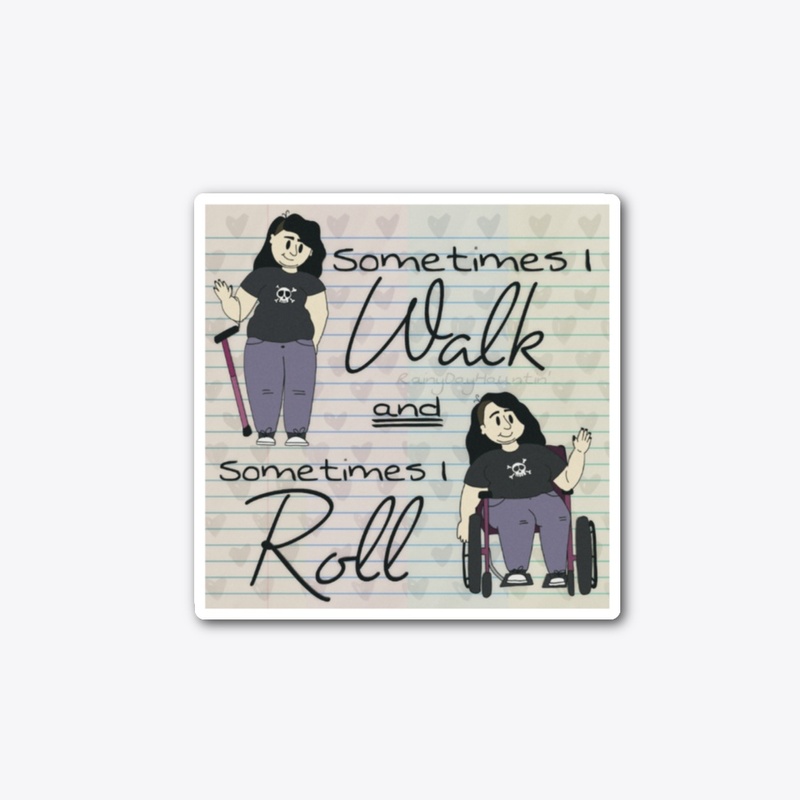 Sometimes I walk and Sometimes I roll