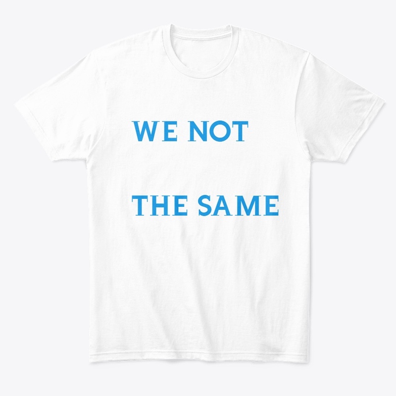 We not the same