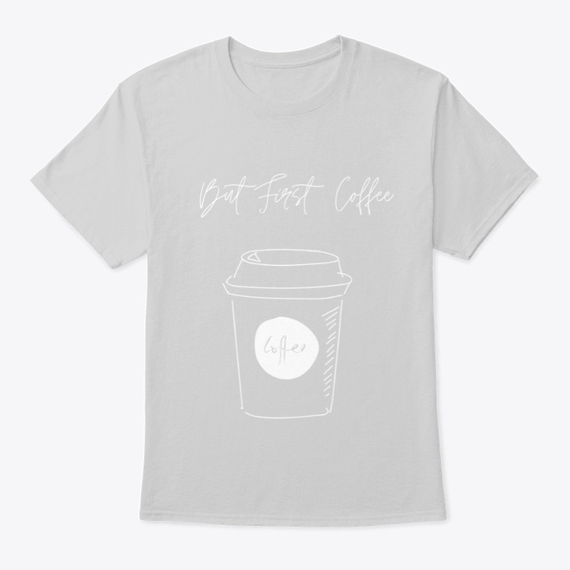 But First Coffee