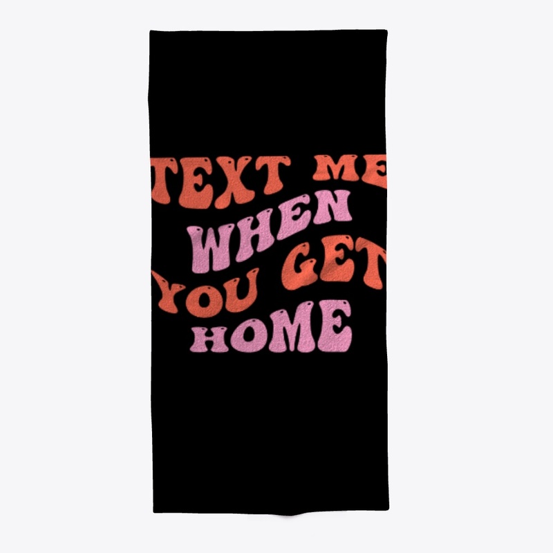 Text me when you get home hoodie
