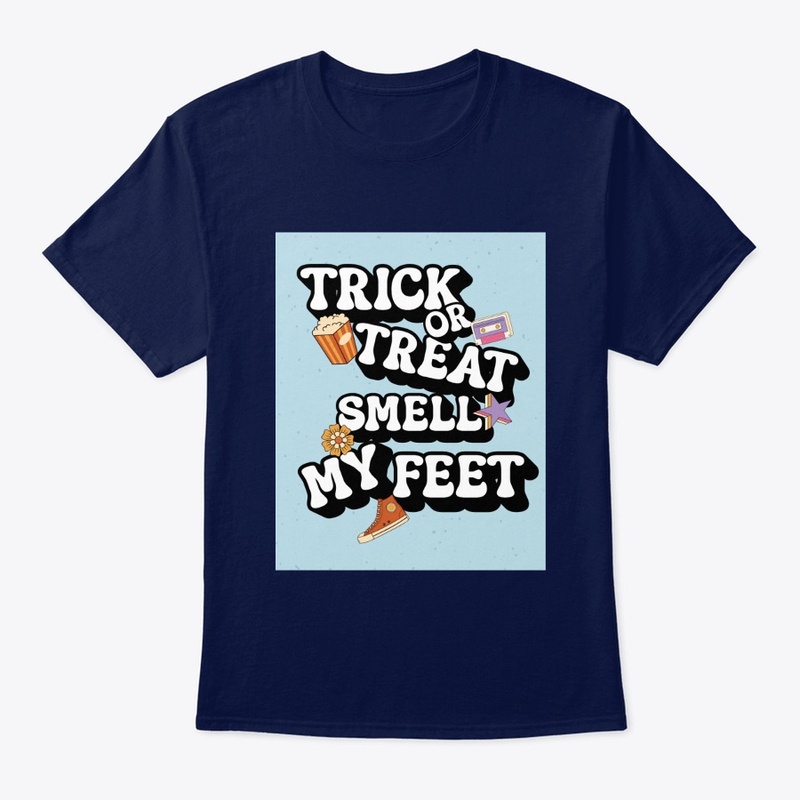 Trick or Treat,Smell My Feet Fun Tshirt 