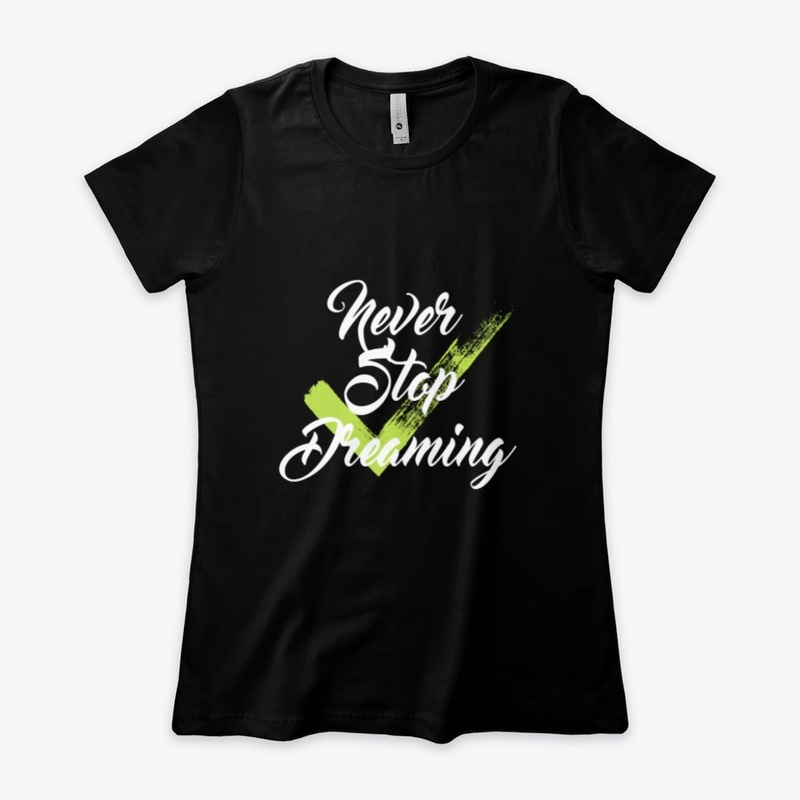 Never stop dreaming +