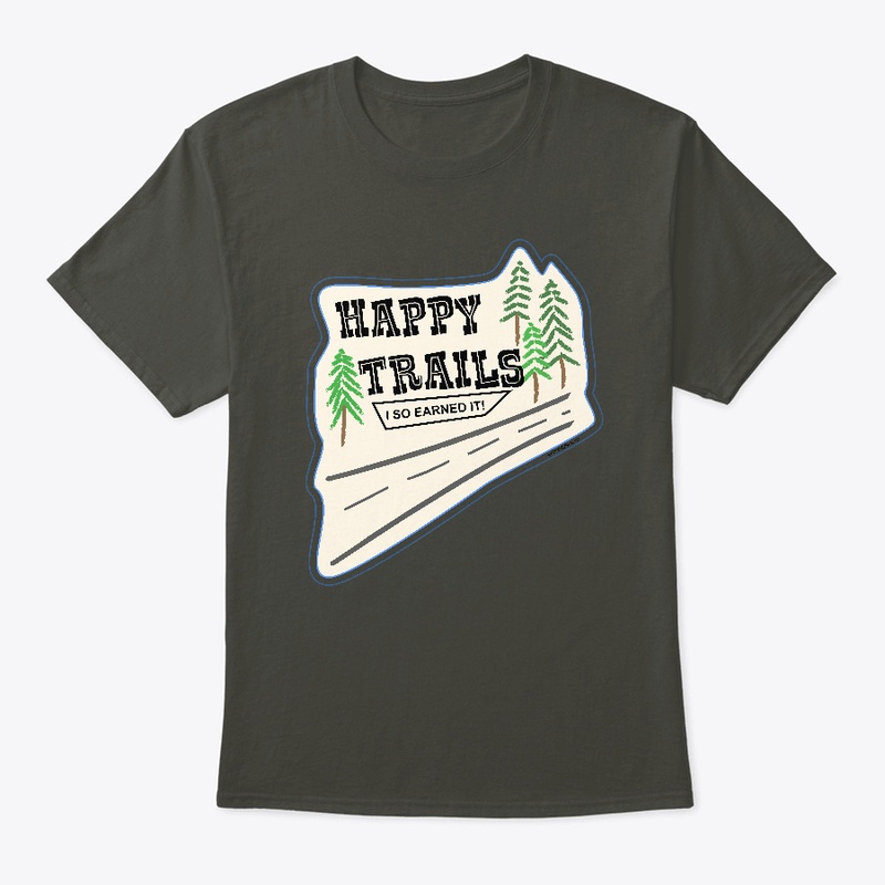 Happy Trails - I so earned it