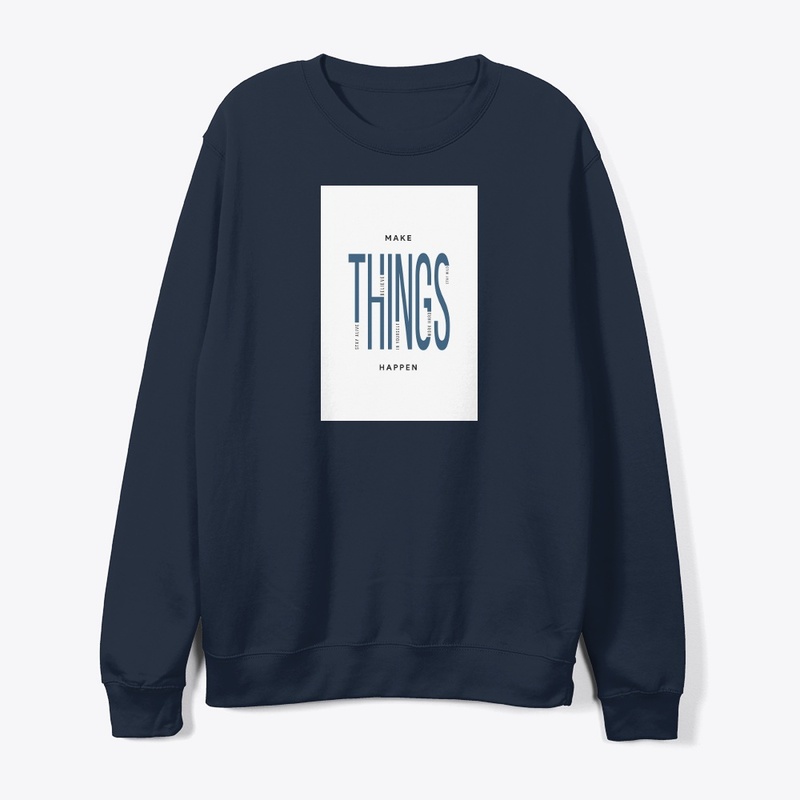 Make Things Happen T Shirt