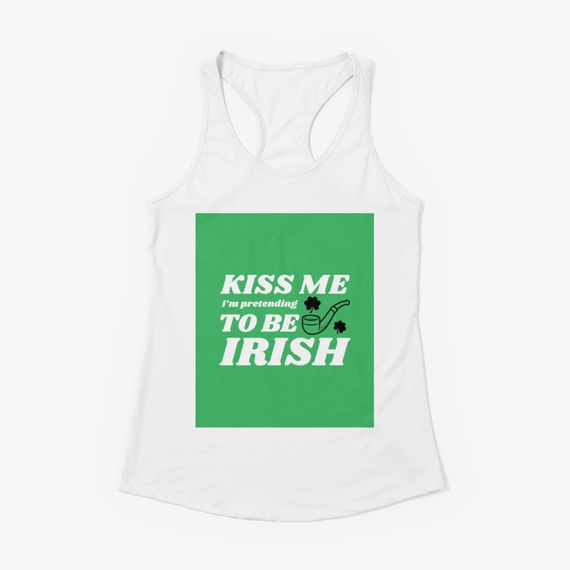 Kiss Me I'm Pretending To Be Irish
