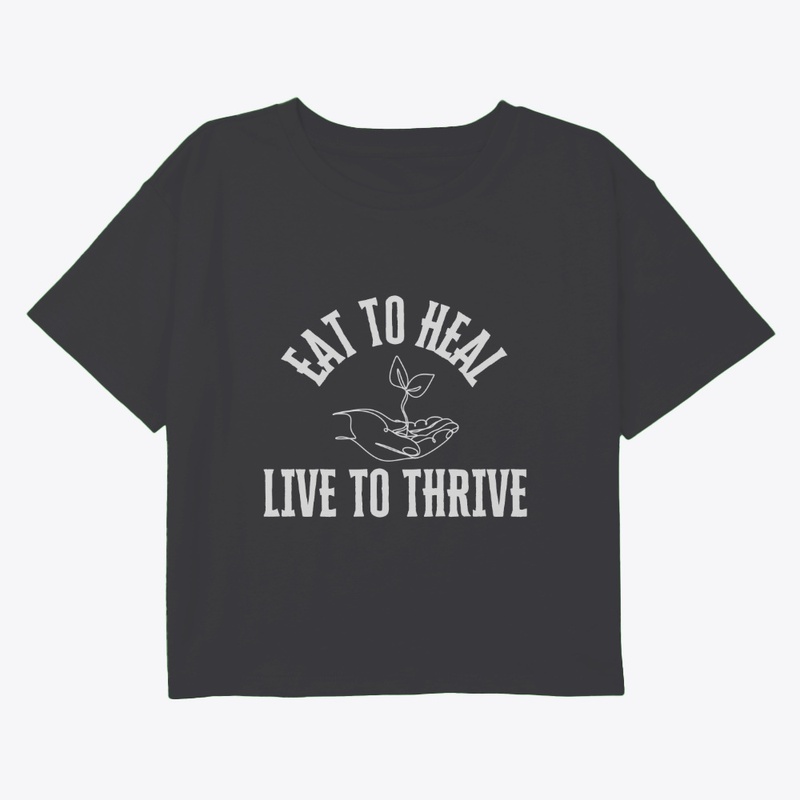 Eat to Heal, Live to Thrive Tee