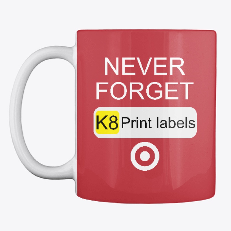 Never Forget K8 Print Labels