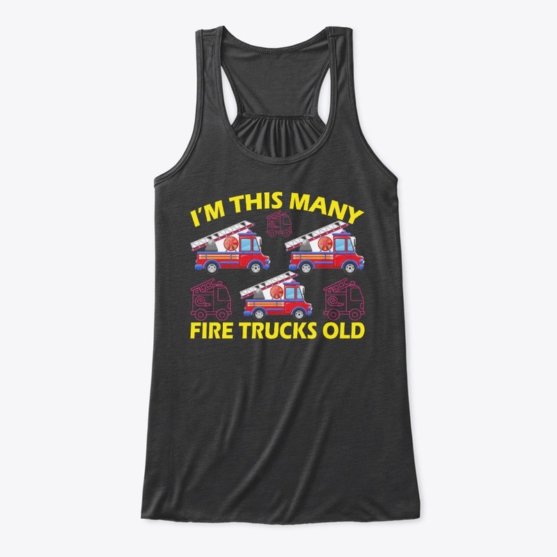 I'm This Many Fire Trucks Old