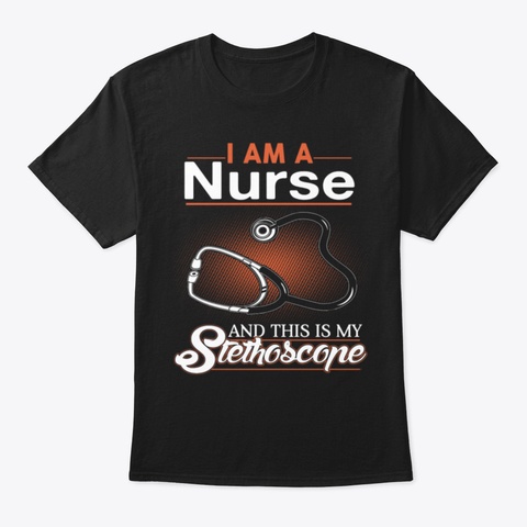 I Am A Nurse   This Is My Stethoscope Black T-Shirt Front