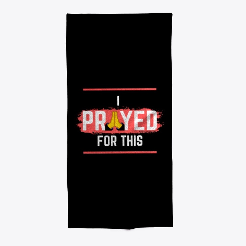 I PRAYED FOR THIS