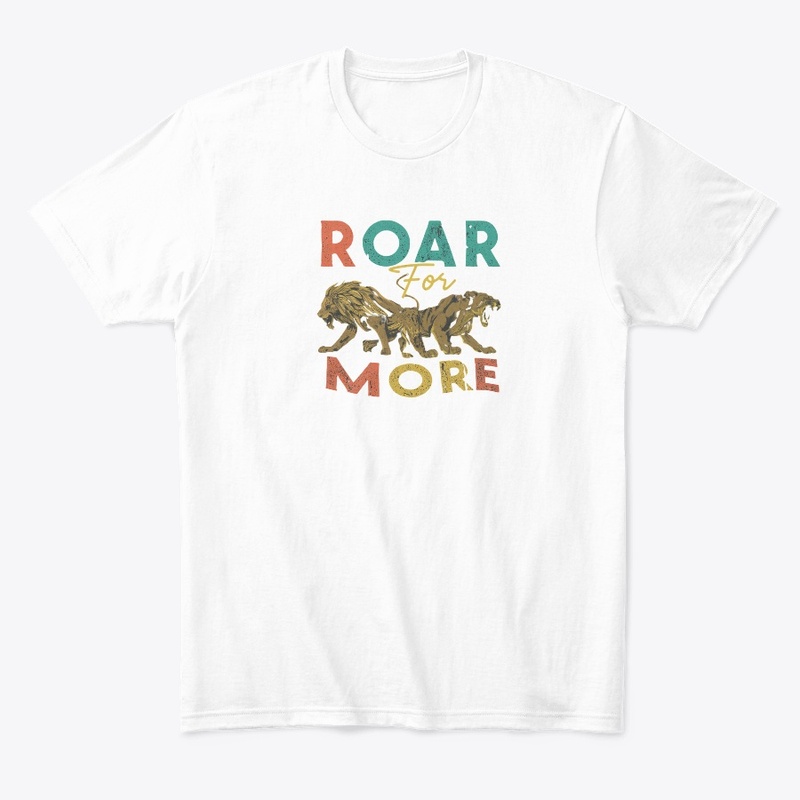 Roar for more t-shirt