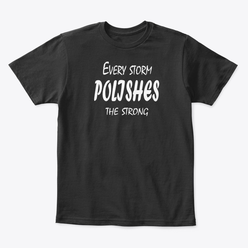 Every Storm Polishes The Strong