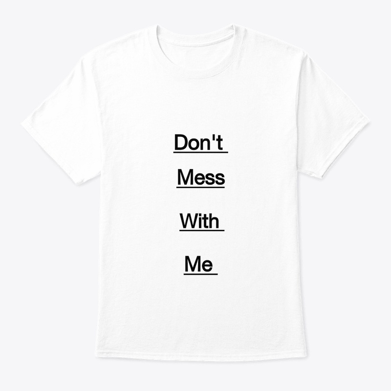 Don't Mess with me 