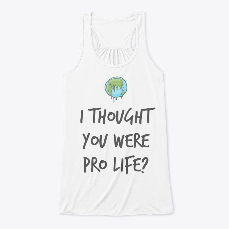 I thought you were pro life?