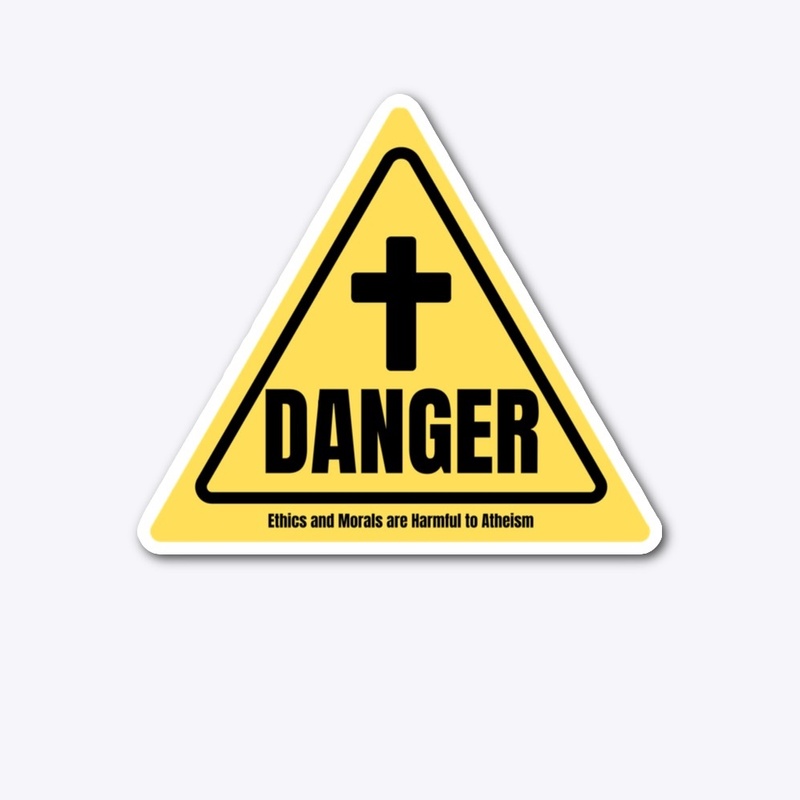 Danger Ethics Morals Harmful to Atheism
