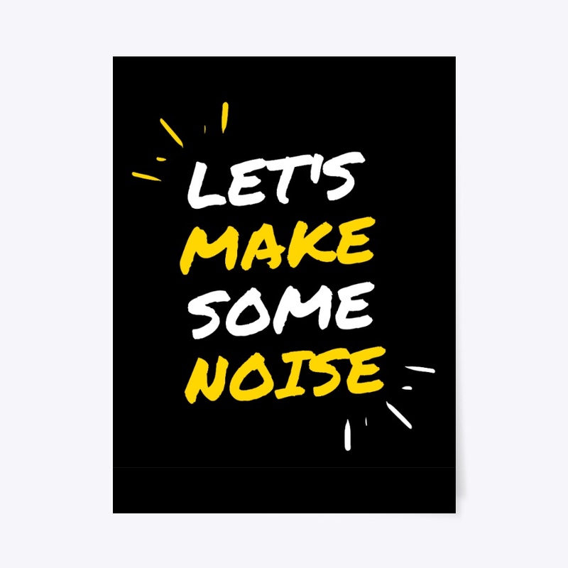Let's Make Some Noise !