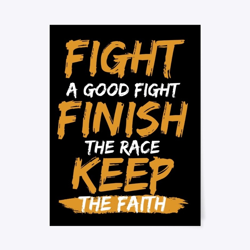 Fight a Good Fight, Finish The Race