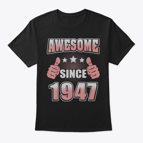 Awesome Since Birth Year 194718 Black T-Shirt Front