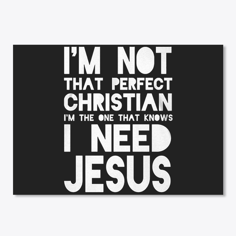 I NEED JESUS T3