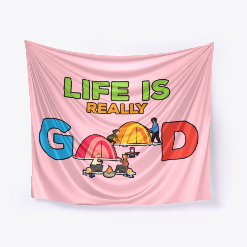Life Is Really Good When Camping