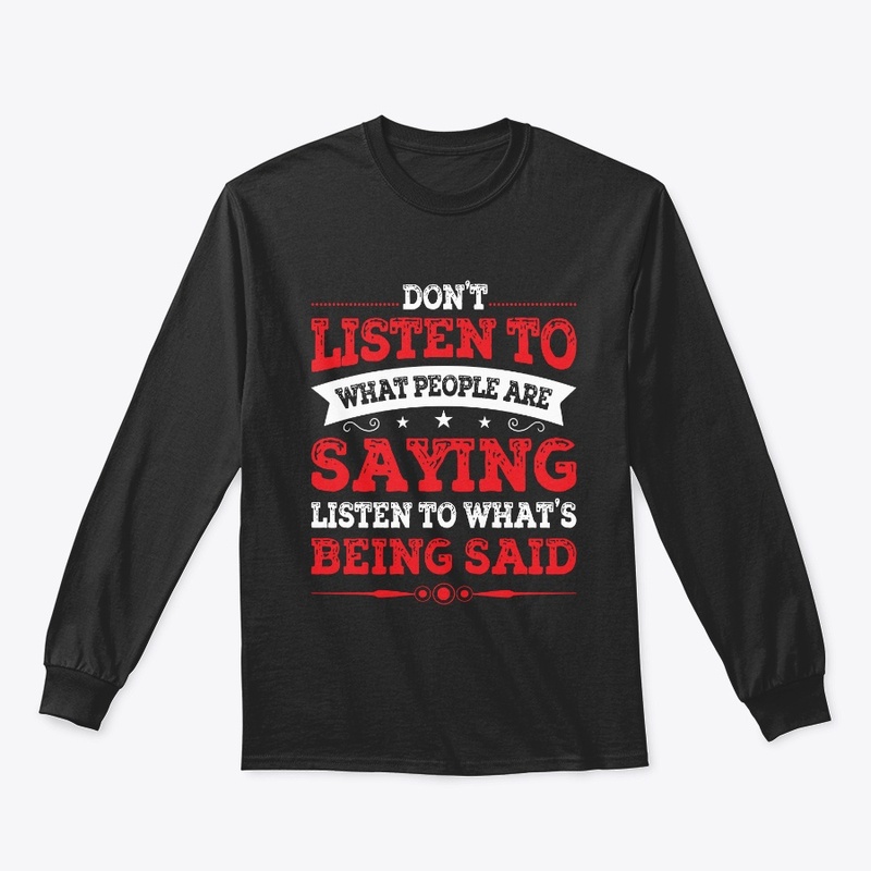 Listen to what's being said!