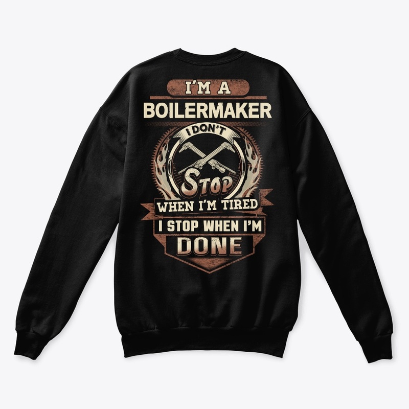 Boilermaker I Stop When I'm Done 
