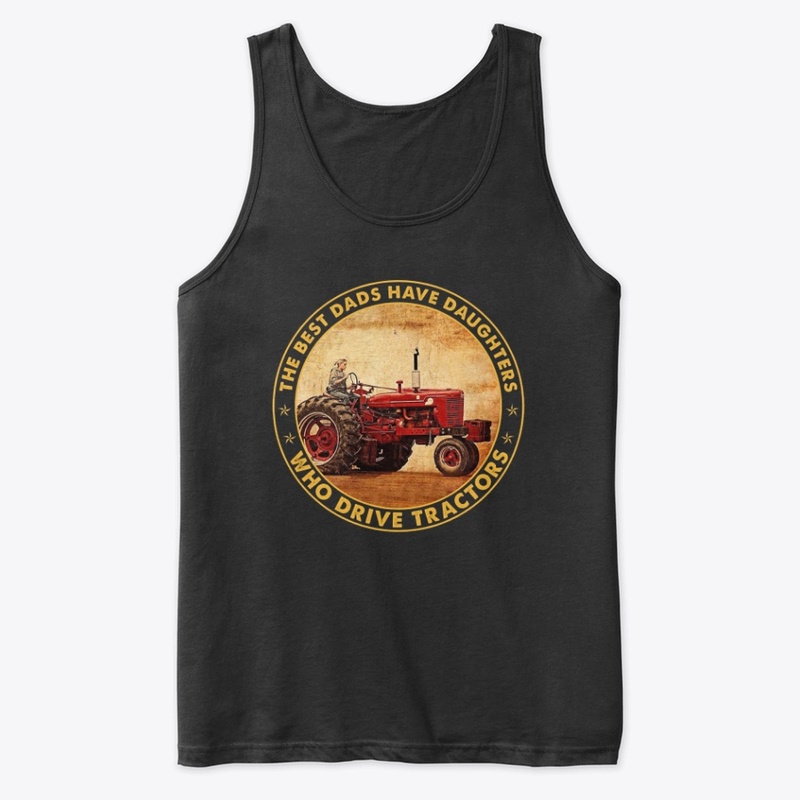 Best Dads Have Daughters Drive Tractor