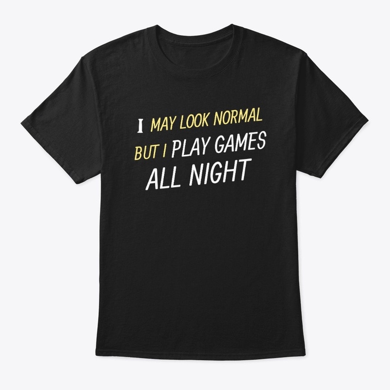 I Play Games All Night