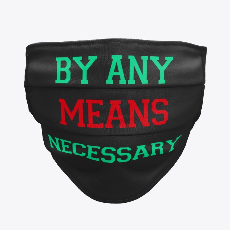 BY ANY MEANS NECESSARY